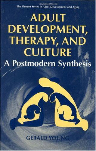 Cover for Gerald D. Young · Adult Development, Therapy, and Culture: A Postmodern Synthesis - The Springer Series in Adult Development and Aging (Hardcover Book) [1997 edition] (1997)
