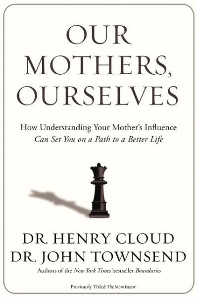 Cover for Henry Cloud · Our Mothers, Ourselves: How Understanding Your Mother's Influence Can Set You on a Path to a Better Life (Pocketbok) (2015)