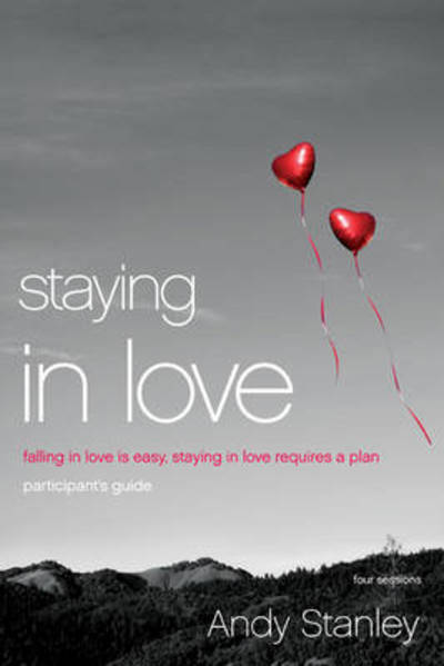 Cover for Andy Stanley · Staying in Love Participant's Guide with DVD: Falling in Love Is Easy, Staying in Love Requires a Plan (Taschenbuch) (2010)