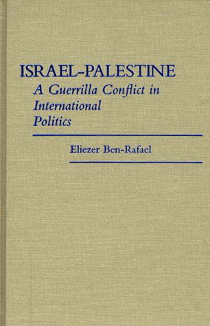 Cover for Eliezer Ben-Rafael · Israel-Palestine: A Guerrilla Conflict in International Politics (Hardcover Book) (1987)