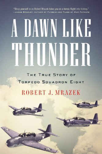 Cover for Robert J. Mrazek · A Dawn Like Thunder: the True Story of Torpedo Squadron Eight (Paperback Book) [Reprint edition] (2009)