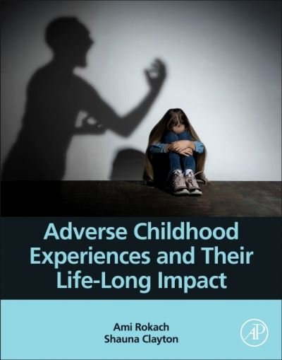 Cover for Rokach, Ami (Psychology Department, York University, Toronto, Canada) · Adverse Childhood Experiences and Their Life-Long Impact (Paperback Book) (2023)