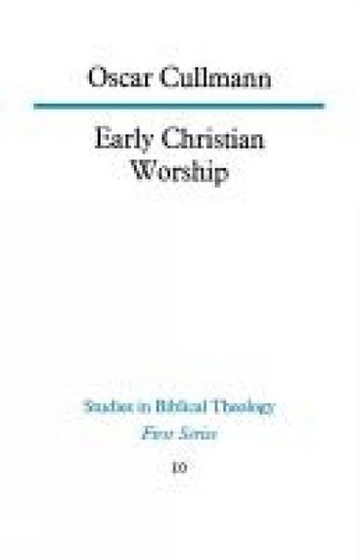 Cover for Oscar Cullmann · Early Christian Worship (Paperback Book) (2012)