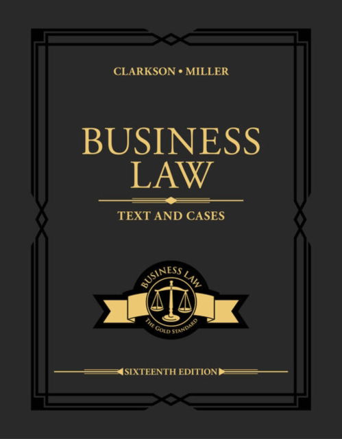 Business Law: Text and Cases - Clarkson, Kenneth (University of Miami) - Książki - Cengage Learning, Inc - 9780357985533 - 20 lutego 2024