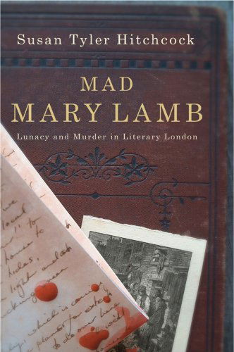 Cover for Susan Tyler Hitchcock · Mad Mary Lamb: Lunacy and Murder in Literary London (Paperback Book) (2006)