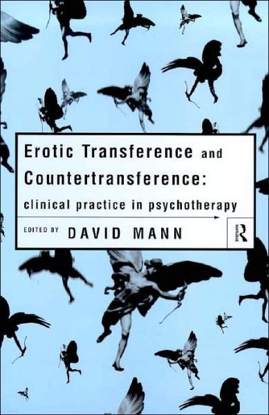 Cover for Mann, David (in private practice, London, UK.NHS Trust, Kent, UK) · Erotic Transference and Countertransference: Clinical practice in psychotherapy (Paperback Book) (1999)