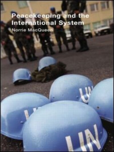 Cover for Norrie MacQueen · Peacekeeping and the International System (Hardcover Book) (2006)