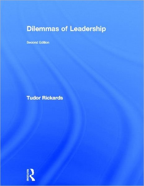 Cover for Tudor Rickards · Dilemmas of Leadership (Hardcover Book) (2011)