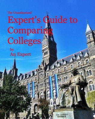 Cover for An Expert · The Unauthorized Expert's Guide to Comparing Colleges (Paperback Book) (2019)