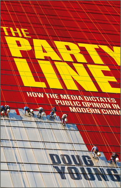 Cover for Doug Young · The Party Line: How The Media Dictates Public Opinion in Modern China (Hardcover bog) (2012)