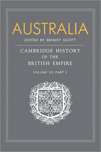 Cover for Ernest Scott · Australia, Part 1, Australia: A Reissue of Volume VII, Part I of the Cambridge History of the British Empire (Paperback Book) (2010)