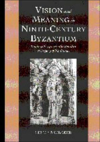 Cover for Brubaker, Leslie (University of Birmingham) · Vision and Meaning in Ninth-Century Byzantium: Image as Exegesis in the Homilies of Gregory of Nazianzus - Cambridge Studies in Palaeography and Codicology (Inbunden Bok) (1999)