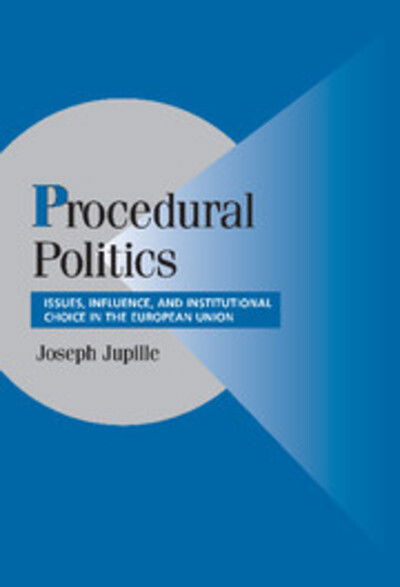 Cover for Jupille, Joseph (Associate Professor, Florida International University) · Procedural Politics: Issues, Influence, and Institutional Choice in the European Union - Cambridge Studies in Comparative Politics (Hardcover bog) (2004)