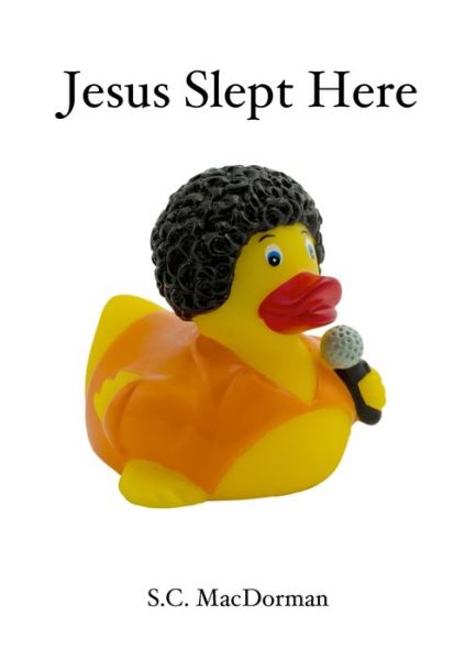 Cover for S. C. MacDorman · Jesus Slept Here (Book) (2008)
