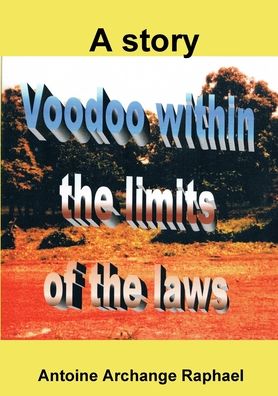 Cover for Antoine A. Raphael · Voodoo, within the boundaries of the Laws (Book) (2010)