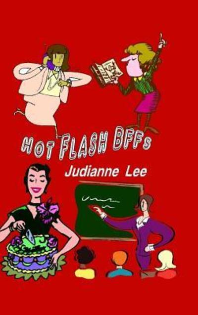 Cover for Judianne Lee · Hot Flash BFFs (Hardcover Book) (2010)