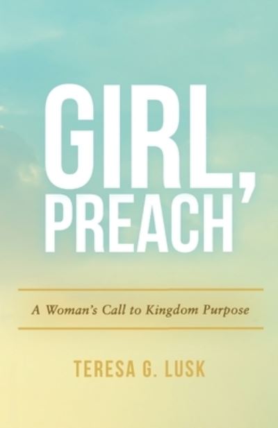 Cover for Teresa Lusk · Girl, Preach (Book) (2021)