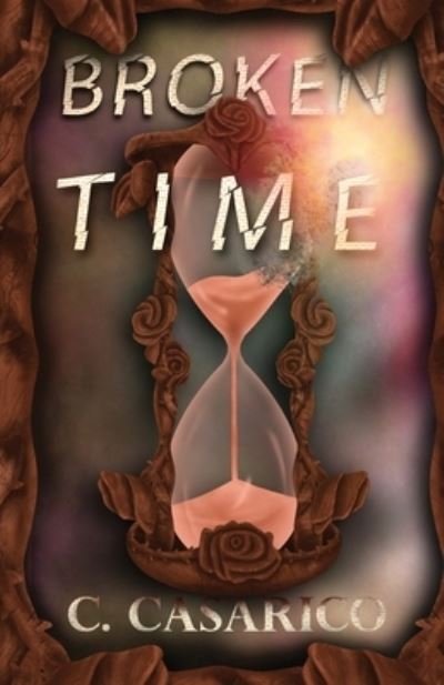 Cover for Corinne M Casarico · Broken Time (Paperback Book) (2021)