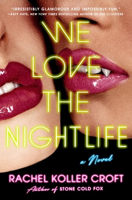Rachel Koller Croft · We Love the Nightlife (Hardcover Book) (2024)
