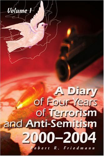 Cover for Robert Friedmann · A Diary of Four Years of Terrorism and Anti-semitism: 2000-2004, Volume 1 (Paperback Book) (2005)
