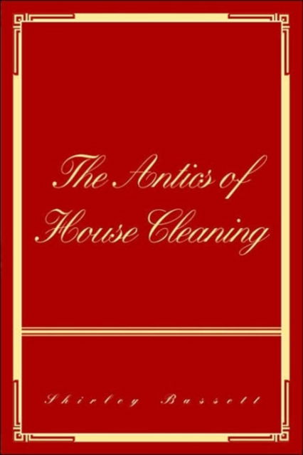 Cover for Shirley Bassett · The Antics of House Cleaning (Paperback Book) (2006)