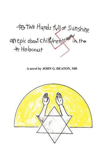 Cover for Md John Deaton · Two Hands Full of Sunshine (Volume I): an Epic About Children Trapped in the Holocaust (Taschenbuch) (2009)