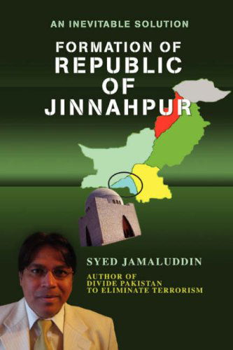 Cover for Jamaluddin Syed · Formation of Republic of Jinnahpur: an Inevitable Solution (Paperback Book) (2008)