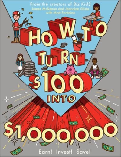 Cover for Jeannine Glista · How To Turn $100 Into $1,000,000: Earn! Invest! Save! (Book) [Turtleback School &amp; Library Binding edition] (2016)