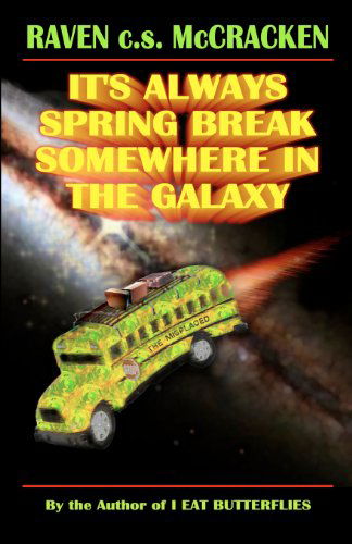 Cover for Raven C.s. Mccracken · It's Always Spring Break Somewhere in the Galaxy (Paperback Book) (2011)