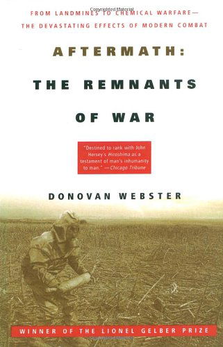 Cover for Donovan Webster · Aftermath: the Remnants of War: from Landmines to Chemical Warfare--the Devastating Effects of Modern Combat (Paperback Book) [Vintage Books Ed edition] (1998)