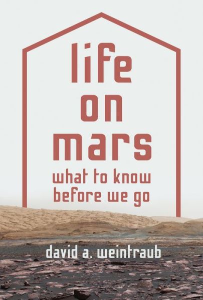 Cover for David A. Weintraub · Life on Mars: What to Know Before We Go (Gebundenes Buch) (2018)