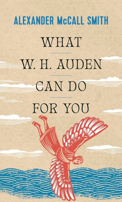 Cover for Alexander McCall Smith · What W. H. Auden Can Do for You - Writers on Writers (Paperback Bog) (2022)