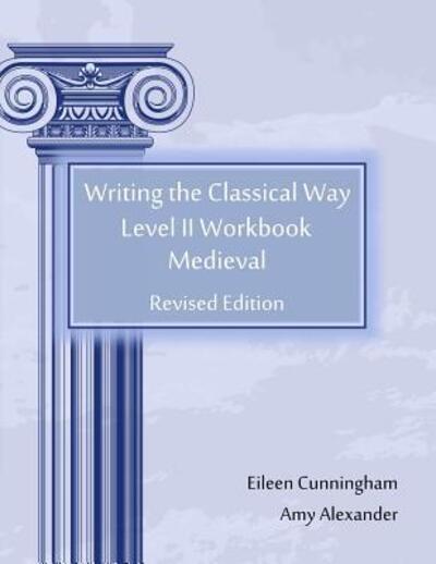 Cover for Eileen Cunningham · Writing the Classical Way: Level II Workbook: Medieval (Paperback Book) (2014)