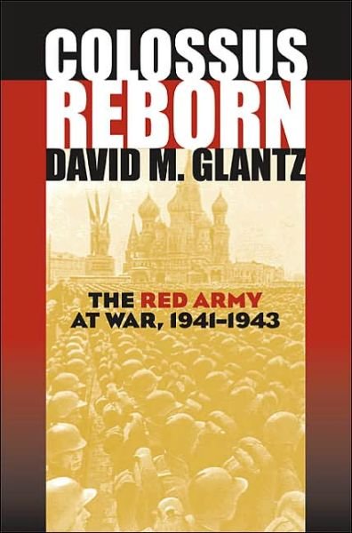 Cover for David M. Glantz · Colossus Reborn: The Red Army at War, 1941-1943 - Modern War Studies (Hardcover bog) (2005)