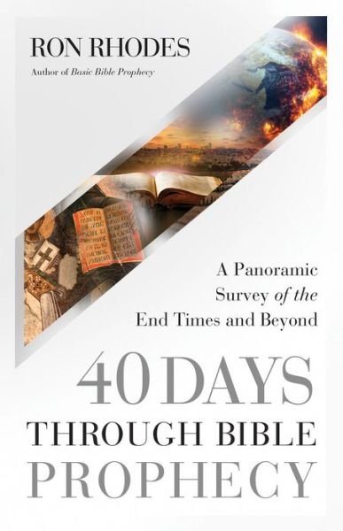 Cover for Ron Rhodes · 40 Days Through Bible Prophecy: A Panoramic Survey of the End Times and Beyond (Paperback Book) (2023)