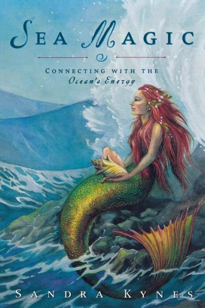 Cover for Sandra Kynes · Sea Magic: Connecting with the Ocean's Energy (Taschenbuch) (2008)