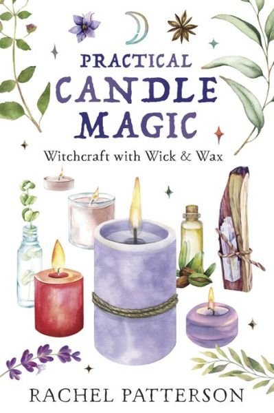 Cover for Rachel Patterson · Practical Candle Magic: Witchcraft with Wick &amp; Wax (Taschenbuch) (2024)
