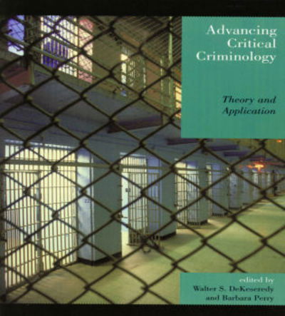 Cover for Walter S Dekeseredy · Advancing Critical Criminology: Theory and Application - Critical Perspectives on Crime and Inequality (Taschenbuch) (2006)