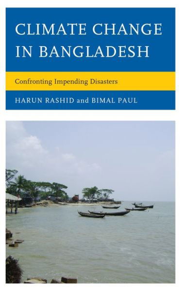 Cover for Harun Rasid · Climate Change in Bangladesh: Confronting Impending Disasters (Inbunden Bok) (2013)