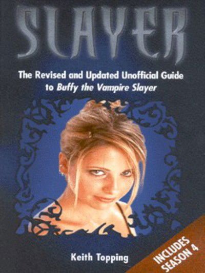 Cover for Keith Topping · Slayer: The Totally Cool Unofficial Guide to Buffy (Paperback Book) [2 Rev edition] (2001)