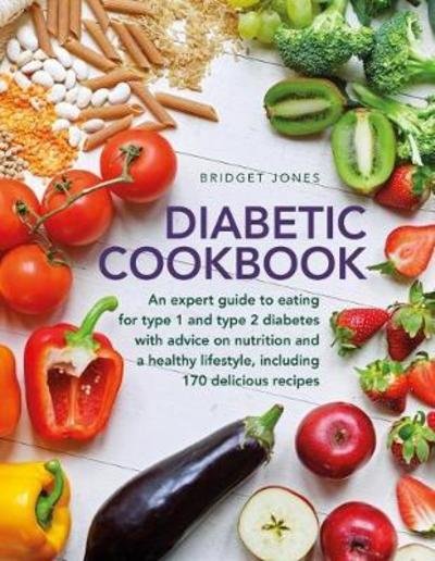 Cover for Bridget Jones · The Diabetic Cookbook: An expert guide to eating for Type 1 and Type 2 diabetes, with advice on nutrition and a healthy lifestyle, and with 170 delicious recipes (Hardcover bog) (2018)