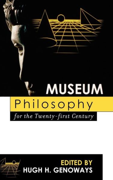 Cover for Hugh H Genoways · Museum Philosophy for the Twenty-First Century (Hardcover Book) (2006)