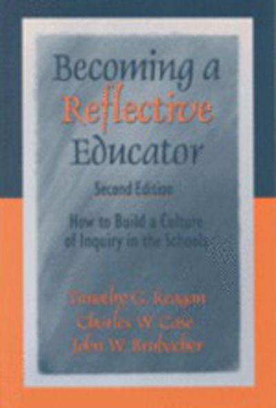 Becoming a Reflective Educator: How to Build a Culture of Inquiry in the Schools - Timothy G. Reagan - Books - SAGE Publications Inc - 9780761975533 - March 1, 2000
