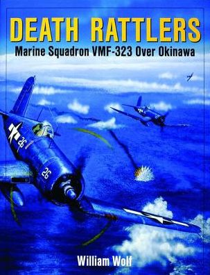 Cover for William Wolf · Death Rattlers: Marine Squadron VMF-323 over Okinawa (Hardcover Book) (1999)