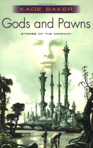 Cover for Kage Baker · Gods and Pawns (Company) (Paperback Book) [First edition] (2008)