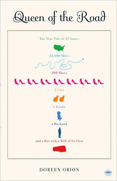 Queen of the Road: the True Tale of 47 States, 22,000 Miles, 200 Shoes, 2 Cats, 1 Poodle, a Husband, and a Bus with a Will of Its Own - Doreen Orion - Books - Broadway Books - 9780767928533 - June 3, 2008