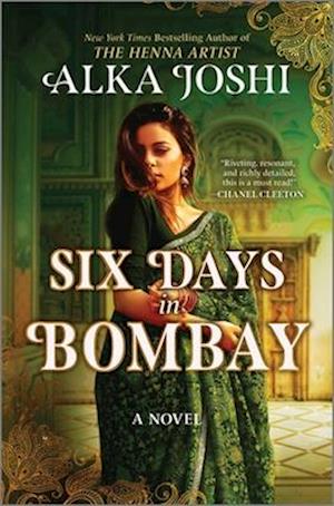 Cover for Alka Joshi · Six Days in Bombay: A continent-spanning historical novel of friendship, identity, and mystery from the New York Times bestselling author of The Henna Artist (Hardcover Book) [Original edition] (2025)