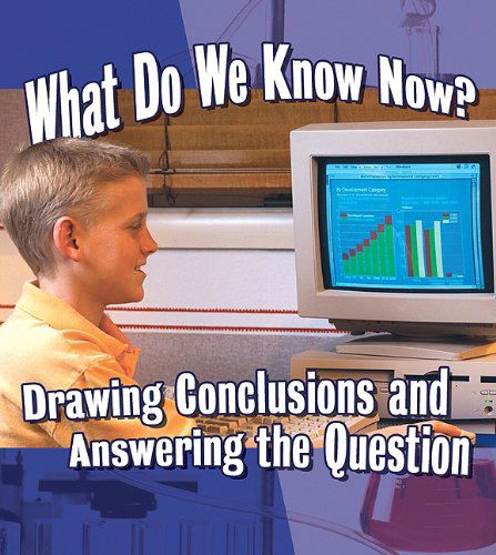 Cover for Robin Johnson · What Do We Know Now?: Drawing Conclusions and Answering the Question (Step into Science) (Hardcover Book) (2010)