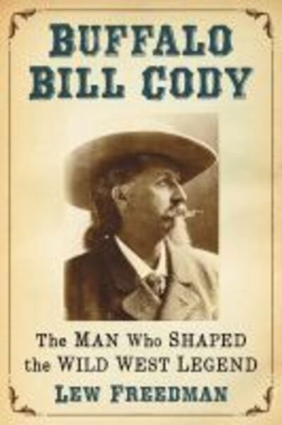 Cover for Lew Freedman · Buffalo Bill Cody: The Man Who Shaped the Wild West Legend (Paperback Bog) (2020)