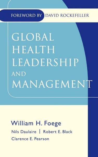 Cover for N Foege · Global Health Leadership and Management - Jossey-Bass Public Health (Hardcover Book) (2005)